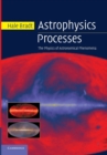 Astrophysics Processes : The Physics of Astronomical Phenomena - Book