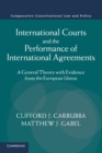 International Courts and the Performance of International Agreements : A General Theory with Evidence from the European Union - Book