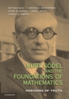 Kurt Godel and the Foundations of Mathematics : Horizons of Truth - Book