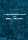 Modeling and Reasoning with Bayesian Networks - Book