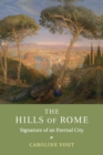 The Hills of Rome : Signature of an Eternal City - Book