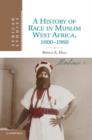 A History of Race in Muslim West Africa, 1600-1960 - Book