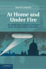 At Home and under Fire : Air Raids and Culture in Britain from the Great War to the Blitz - Book