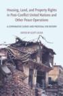Housing, Land, and Property Rights in Post-Conflict United Nations and Other Peace Operations : A Comparative Survey and Proposal for Reform - Book