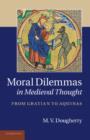Moral Dilemmas in Medieval Thought : From Gratian to Aquinas - Book