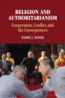 Religion and Authoritarianism : Cooperation, Conflict, and the Consequences - Book