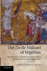 The De Re Militari of Vegetius : The Reception, Transmission and Legacy of a Roman Text in the Middle Ages - Book