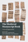 The Medieval Manuscript Book : Cultural Approaches - Book