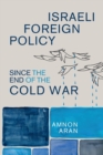 Israeli Foreign Policy since the End of the Cold War - Book