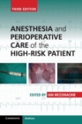 Anesthesia and Perioperative Care of the High-Risk Patient - Book