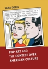 Pop Art and the Contest over American Culture - Book