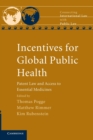 Incentives for Global Public Health : Patent Law and Access to Essential Medicines - Book