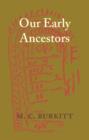 Our Early Ancestors : An Introductory Study of Mesolithic, Neolithic and Copper Age Cultures in Europe and Adjacent Regions - Book