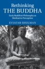 Rethinking the Buddha : Early Buddhist Philosophy as Meditative Perception - Book