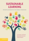 Sustainable Learning : Inclusive Practices for 21st Century Classrooms - Book
