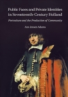 Public Faces and Private Identities in Seventeenth-Century Holland : Portraiture and the Production of Community - Book