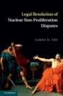 Legal Resolution of Nuclear Non-Proliferation Disputes - eBook