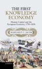 First Knowledge Economy : Human Capital and the European Economy, 1750-1850 - eBook