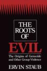 Roots of Evil : The Origins of Genocide and Other Group Violence - eBook