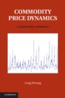 Commodity Price Dynamics : A Structural Approach - eBook
