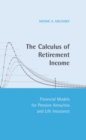 Calculus of Retirement Income : Financial Models for Pension Annuities and Life Insurance - eBook