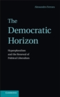 Democratic Horizon : Hyperpluralism and the Renewal of Political Liberalism - eBook