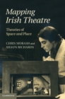 Mapping Irish Theatre : Theories of Space and Place - eBook