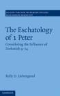 The Eschatology of 1 Peter : Considering the Influence of Zechariah 9–14 - eBook