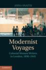 Modernist Voyages : Colonial Women Writers in London, 1890-1945 - eBook