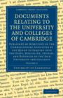Documents Relating to the University and Colleges of Cambridge - Book
