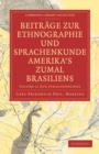 Beitrage zur Ethnographie und Sprachenkunde Amerika's zumal Brasiliens : 1. Zur Ethnographie - Book