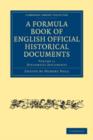 A Formula Book of English Official Historical Documents - Book