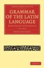 Grammar of the Latin Language : From Plautus to Suetonius - Book