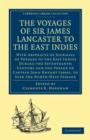 The Voyages of Sir James Lancaster, Kt., to the East Indies : With Abstracts of Journals of Voyages to the East Indies During the Seventeenth Century, Preserved in the India Office, and the Voyage of - Book