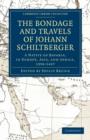 Bondage and Travels of Johann Schiltberger : A Native of Bavaria, in Europe, Asia, and Africa, 1396-1427 - Book