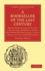 Bookseller of the Last Century : Being Some Account of the Life of John Newbery, and of the Books He Published, with a Notice of the Later Newberys - Book