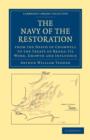 The Navy of the Restoration from the Death of Cromwell to the Treaty of Breda : Its Work, Growth and Influence - Book