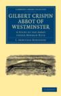 Gilbert Crispin Abbot of Westminster : A Study of the Abbey under Norman Rule - Book