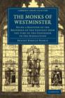 The Monks of Westminster : Being a Register of the Brethren of the Convent from the Time of the Confessor to the Dissolution - Book