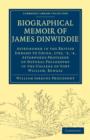 Biographical Memoir of James Dinwiddie, L.L.D., Astronomer in the British Embassy to China, 1792, '3, '4, : Afterwards Professor of Natural Philosophy in the College of Fort William, Bengal - Book