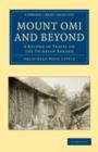 Mount Omi and Beyond : A Record of Travel on the Thibetan Border - Book