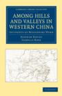 Among Hills and Valleys in Western China : Incidents of Missionary Work - Book