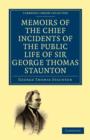 Memoirs of the Chief Incidents of the Public Life of Sir George Thomas Staunton, Bart., Hon. D.C.L. of Oxford : One of the King's Commissioners to the Court of Pekin, and Afterwards for Some Time Memb - Book