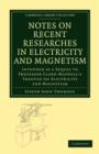 Notes on Recent Researches in Electricity and Magnetism : Intended as a Sequel to Professor Clerk-Maxwell's Treatise on Electricity and Magnetism - Book