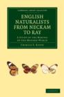 English Naturalists from Neckam to Ray : A Study of the Making of the Modern World - Book