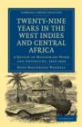 Twenty-Nine Years in the West Indies and Central Africa : A Review of Missionary Work and Adventure, 1829-1858 - Book