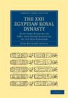 The XXII. Egyptian Royal Dynasty, with Some Remarks on XXVI, and Other Dynasties of the New Kingdom - Book