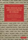 The Didascalia Apostolorum in Syriac : Edited from a Mesopotamian Manuscript with Various Readings and Collations of Other MSS - Book