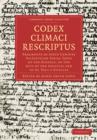 Codex Climaci Rescriptus : Fragments of Sixth Century Palestinian Syriac Texts of the Gospels, of the Acts of the Apostles and of St. Paul’s Epistles - Book