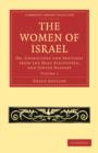 The Women of Israel: Volume 1 : Or, Characters and Sketches from the Holy Scriptures, and Jewish History - Book